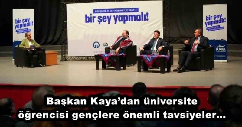 Başkan Kaya’dan üniversite öğrencisi gençlere önemli tavsiyeler…