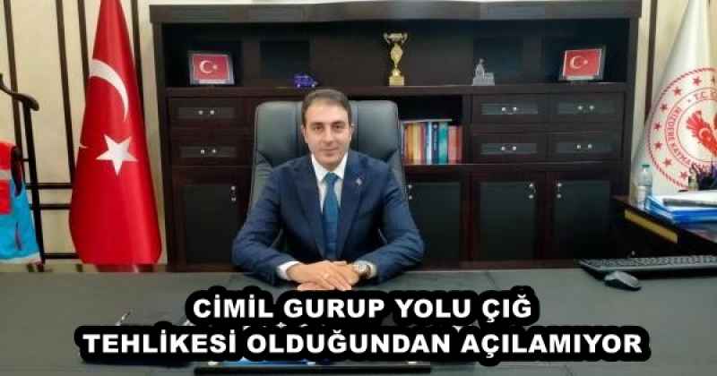 CİMİL GURUP YOLU ÇIĞ TEHLİKESİ OLDUĞUNDAN AÇILAMIYOR