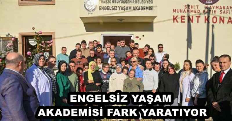 ENGELSİZ YAŞAM AKADEMİSİ FARK YARATIYOR