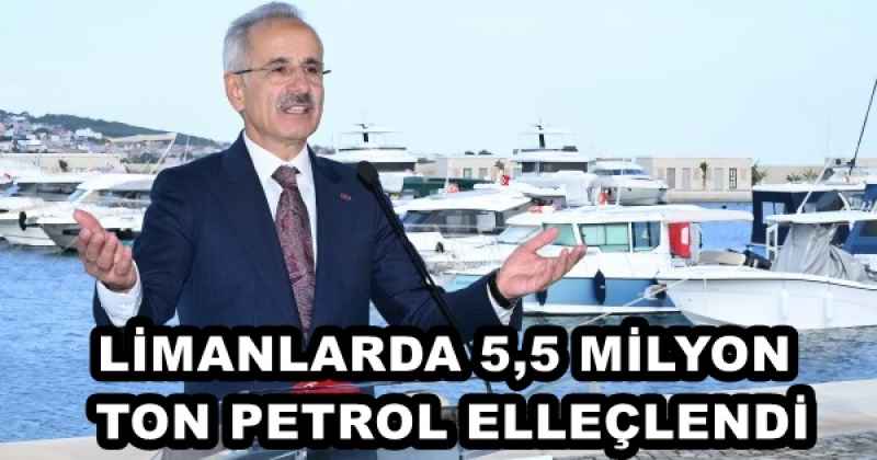 LİMANLARDA 5,5 MİLYON TON PETROL ELLEÇLENDİ