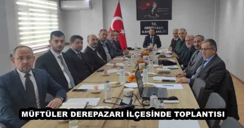 MÜFTÜLER DEREPAZARI İLÇESİNDE TOPLANTISI