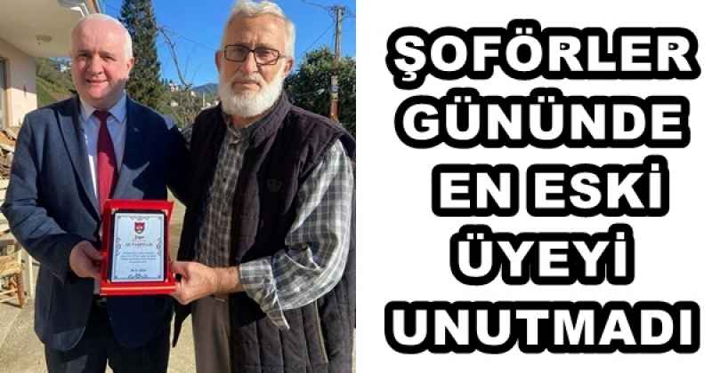 ŞOFÖRLER GÜNÜNDE EN ESKİ ÜYEYİ UNUTMADI