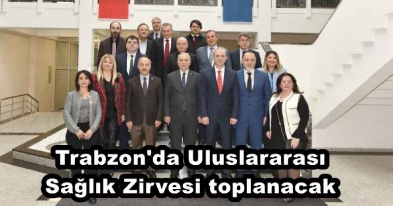 Trabzon'da Uluslararası Sağlık Zirvesi toplanacak