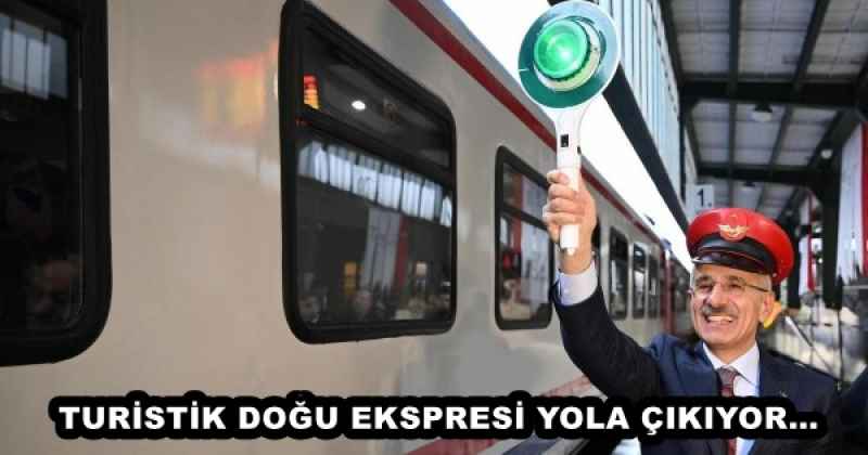 TURİSTİK DOĞU EKSPRESİ YOLA ÇIKIYOR…