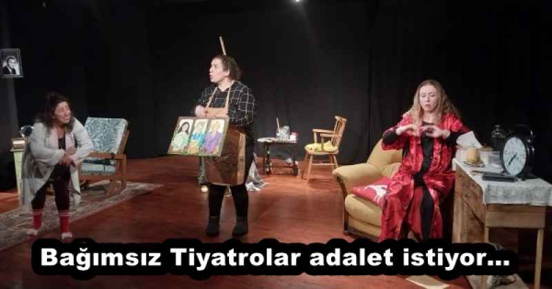 Bağımsız Tiyatrolar adalet istiyor…