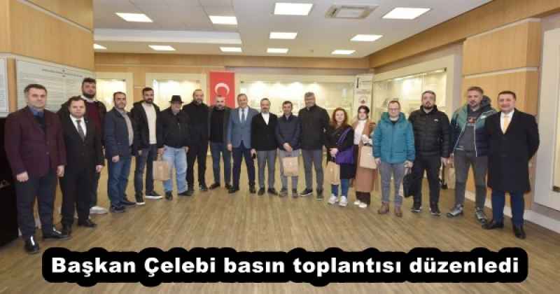 Başkan Çelebi basın toplantısı düzenledi