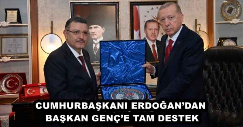 CUMHURBAŞKANI ERDOĞAN’DAN BAŞKAN GENÇ’E TAM DESTEK