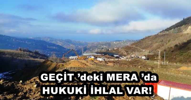  GEÇİT ’deki MERA ’da HUKUKİ İHLAL VAR!