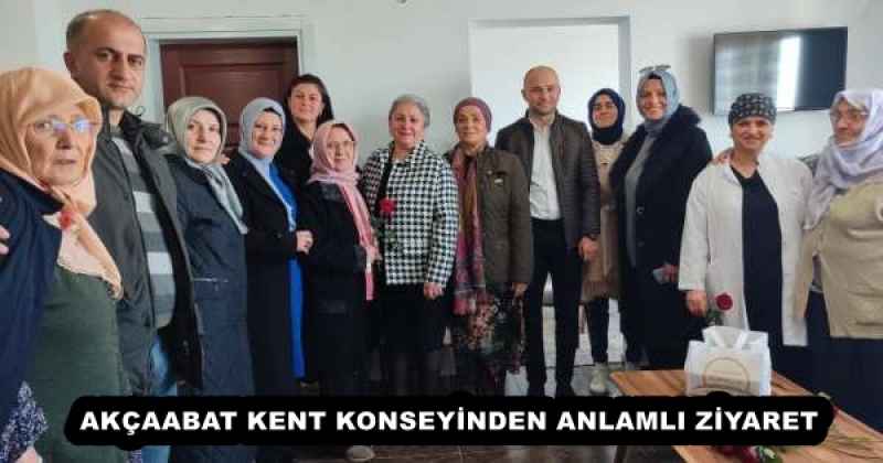 AKÇAABAT KENT KONSEYİNDEN ANLAMLI ZİYARET