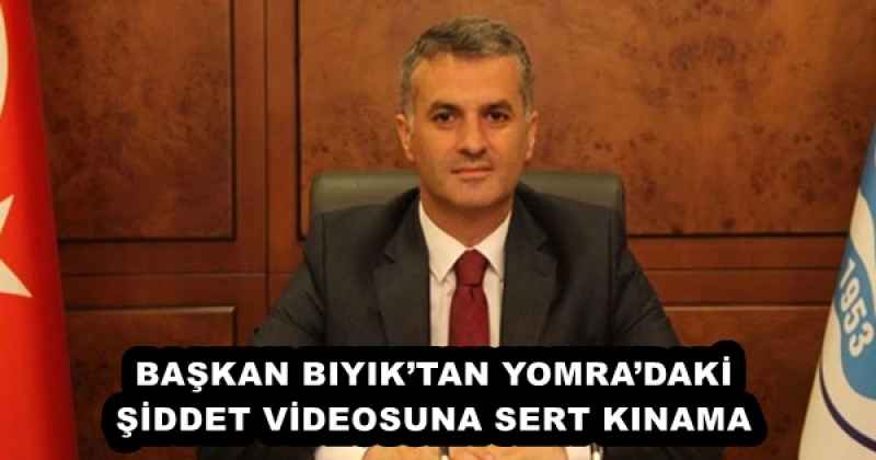 BAŞKAN BIYIK’TAN YOMRA’DAKİ ŞİDDET VİDEOSUNA SERT KINAMA