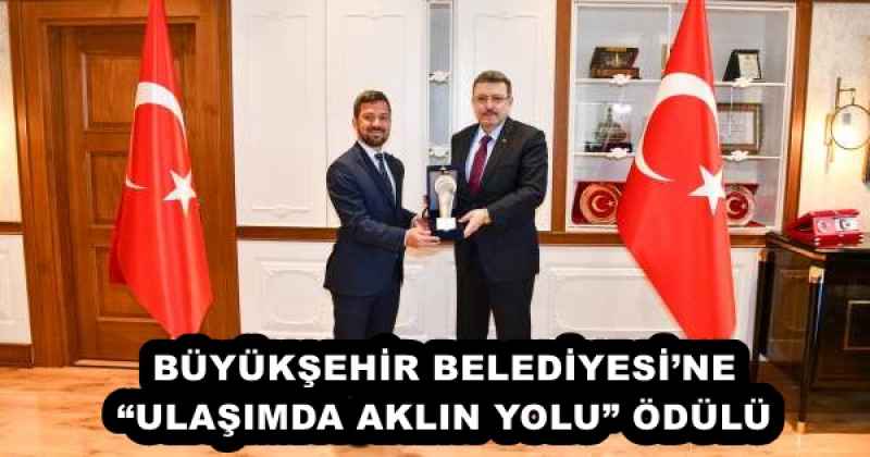 BÜYÜKŞEHİR BELEDİYESİ’NE “ULAŞIMDA AKLIN YOLU” ÖDÜLÜ
