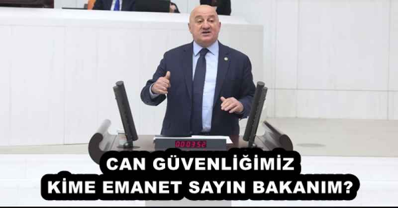 CAN GÜVENLİĞİMİZ KİME EMANET SAYIN BAKANIM?