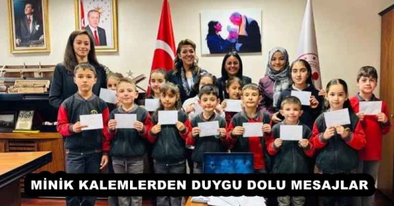 MİNİK KALEMLERDEN DUYGU DOLU MESAJLAR