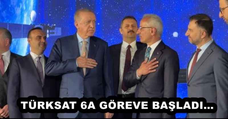 TÜRKSAT 6A GÖREVE BAŞLADI…
