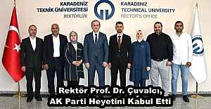 Rektör Prof. Dr. Çuvalcı, AK Parti Heyetini Kabul Etti