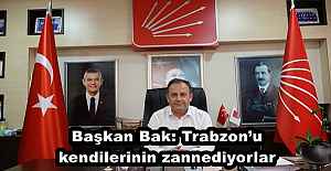 Başkan Bak: Trabzon’u kendilerinin zannediyorlar