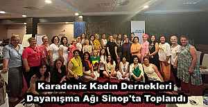 Karadeniz Kadın Dernekleri Dayanışma Ağı Sinop'ta Toplandı