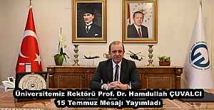 Üniversitemiz Rektörü Prof. Dr. Hamdullah ÇUVALCI 15 Temmuz Mesajı Yayımladı