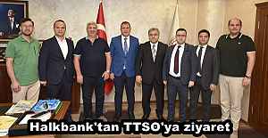 Halkbank'tan TTSO'ya ziyaret