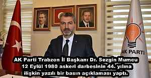 AK Parti Trabzon İl Başkanı Dr. Sezgin Mumcu, 12 Eylül 1980 askeri darbesinin 44. yılına ilişkin yazılı bir basın açıklaması yaptı.