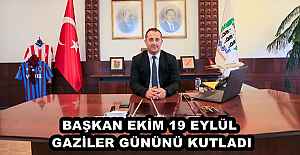 BAŞKAN EKİM 19 EYLÜL GAZİLER GÜNÜNÜ...