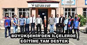 BÜYÜKŞEHİR’DEN İLÇELERDE EĞİTİME TAM DESTEK