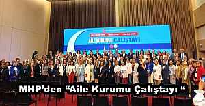 MHP’den “Aile Kurumu Çalıştayı “