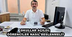 OKULLAR AÇILDI; ÖĞRENCİLER NASIL BESLENMELİ?