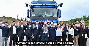 OTONOM KAMYON AKILLI YOLLARDA…