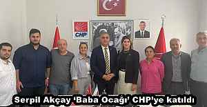 Serpil Akçay ‘Baba Ocağı’ CHP’ye katıldı