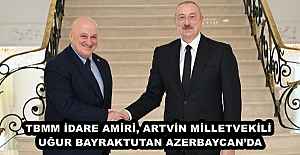 TBMM İDARE AMİRİ, ARTVİN MİLLETVEKİLİ UĞUR BAYRAKTUTAN AZERBAYCAN’DA