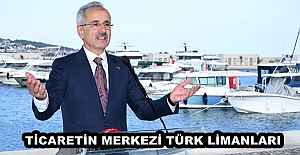 TİCARETİN MERKEZİ TÜRK LİMANLARI