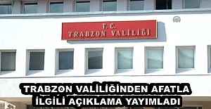 TRABZON VALİLİĞİNDEN AFATLA  İLGİLİ AÇIKLAMA YAYIMLADI