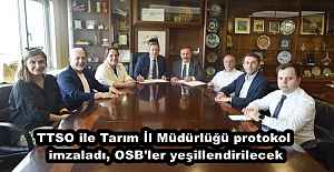 TTSO ile Tarım İl Müdürlüğü protokol imzaladı, OSB'ler yeşillendirilecek