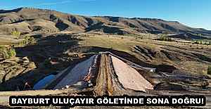 BAYBURT ULUÇAYIR GÖLETİNDE SONA...