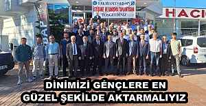 DİNİMİZİ GÉNÇLERE EN GÜZEL ŞEKİLDE AKTARMALIYIZ 