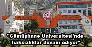 "Gümüşhane Üniversitesi'nde haksızlıklar devam ediyor"