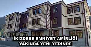 İKİZDERE EMNİYET AMİRLİĞİ YAKINDA YENİ YERİNDE