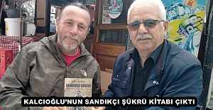 KALCIOĞLU’NUN SANDIKÇI ŞÜKRÜ KİTABI ÇIKTI