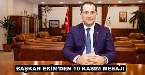 BAŞKAN EKİM’DEN 10 KASIM MESAJI 