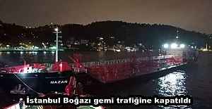 İstanbul Boğazı gemi trafiğine kapatıldı