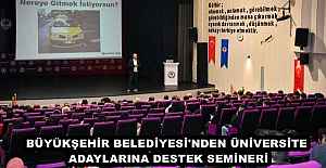 BÜYÜKŞEHİR BELEDİYESİ'NDEN ÜNİVERSİTE ADAYLARINA DESTEK SEMİNERİ