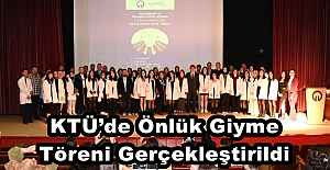 KTÜ’de Önlük Giyme Töreni Gerçekleştirildi