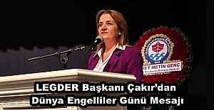 LEGDER Başkanı Çakır’dan Dünya Engelliler Günü Mesajı