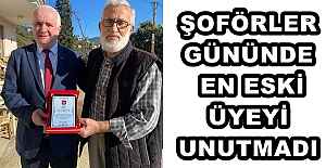 ŞOFÖRLER GÜNÜNDE EN ESKİ ÜYEYİ UNUTMADI