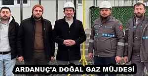 ARDANUÇ#039;A DOĞAL GAZ MÜJDESİ