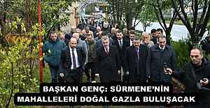 BAŞKAN GENÇ: SÜRMENENİN MAHALLELERİ...