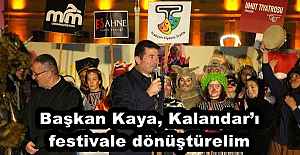 Başkan Kaya, Kalandarı festivale...