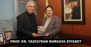 PROF. DR. YAZICIDAN BORSAYA ZİYARET