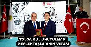 TOLGA GÜL UNUTULMADI MESLEKTAŞLARININ VEFASI